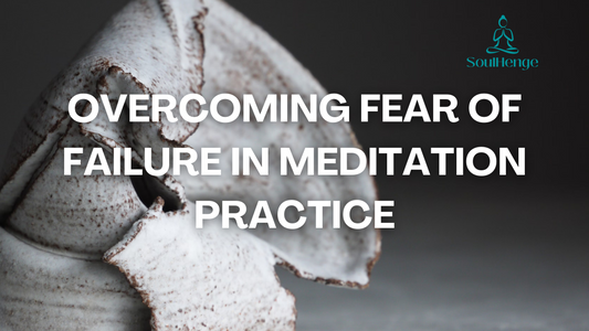 Overcoming Fear of Failure in Meditation Practice